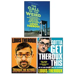 Louis Theroux 3 Books Collection Set (Gotta Get Theroux This, The Call of the Weird, Theroux The Keyhole)